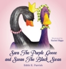 Image for Sara The Purple Goose and Susan The Black Swan