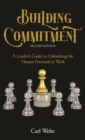 Image for Building Commitment: A Leader&#39;s Guide to Unleashing the Human Potential at Work