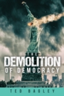 Image for The Demolition of Democracy : Has America Lost Its Soul