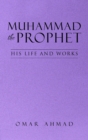 Image for Muhammad The Prophet: His Life and Works