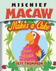 Image for Mischief Macaw Makes A Cake