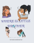 Image for Where Is Little Brother?