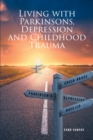 Image for Living With Parkinsons, Depression and Childhood Trauma