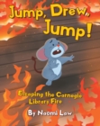 Image for Jump, Drew, Jump!: Escaping the Carnegie Library Fire