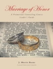 Image for Marriage of Honor  A Premarital Counseling Course Leader&#39;s Guide