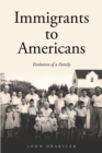 Image for Immigrants to Americans: Evolution of a Family