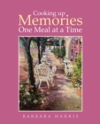 Image for Cooking up Memories One Meal at a Time