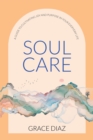 Image for Soul Care: A Guide to Cultivating Joy and Purpose in Your Everyday Life