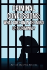 Image for Criminal Confessions: What Goes on in the Mind of a Criminal?