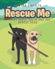 Image for Rescue Me: A Story about Bella and Jax Rescue Dogs