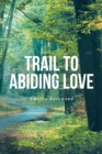 Image for Trail To Abiding Love