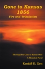 Image for Gone to Kansas 1856 Fire and Tribulation: The Sequel to Gone to Kansas 1855 A Historical Novel