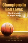 Image for Champions In God&#39;s Eyes: The Ironmen of Eagle River
