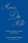 Image for Manners Do Matter: A Guide for Children, Parents, and Politicians