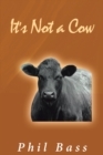 Image for It&#39;s Not a Cow
