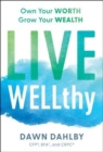 Image for Live Wellthy : Own Your Worth, Grow Your Wealth