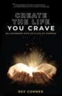 Image for Create the Life You Crave : An Uncommon Path to a Life of Purpose