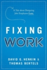 Image for Fixing Work : A Tale about Designing Jobs Employees Love