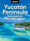 Image for Moon Yucatan Peninsula (Fourteenth Edition) : With Cancun, Cozumel &amp; Tulum : Beaches &amp; Cenotes, Temples &amp; Pyramids, Diving &amp; Snorkeling (14th Edition, Revised)