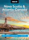 Image for Moon Nova Scotia &amp; Atlantic Canada: With New Brunswick, Prince Edward Island, Newfoundland &amp; Labrador : Coastal Getaways, Historic Towns, Scenic Drives