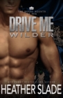 Image for Drive Me Wilder : A Sexy British Spy Enemies-to-Lovers Romance