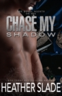 Image for Chase My Shadow : A sexy British spy enemies-to-lovers romance