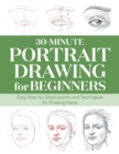 Image for 30-Minute Portrait Drawing for Beginners : Easy Step-by-Step Lessons and Techniques for Drawing Faces