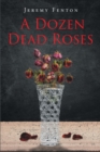 Image for Dozen Dead Roses