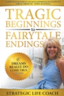 Image for Tragic Beginnings to Fairytale Endings: Dreams Really Do Come True