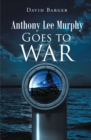 Image for Anthony Lee Murphy: Goes to War