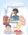 Image for It&#39;s All About Water