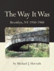 Image for The Way It Was : Brooklyn, New York 1950 to 1960