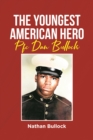 Image for Youngest American Hero: Pfc Dan Bullock