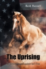 Image for Uprising: We Almost Forgot Freedom Isn&#39;t Free