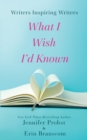 Image for Writers Inspiring Writers : What I Wish I&#39;d Known