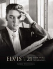 Image for Elvis at 21  : New York to Memphis