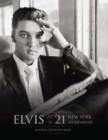 Image for Elvis at 21: New York to Memphis