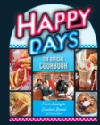 Image for Happy Days: The Official Cookbook : From Aaaay to Zucchini Bread: From Aaaay to Zucchini Bread