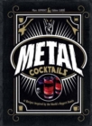 Image for Metal Cocktails : 42 Recipes Inspired by the World&#39;s Biggest Bands