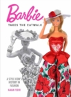 Image for Barbie takes the catwalk  : a style icon&#39;s history in fashion