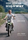 Image for Rocky Mountain Highway : Stories, Photos, and Other Memories of My Twenty-Five Years Traveling with John Denver 