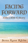 Image for Facing Forward : Ebbe&#39;s (Ebb-E) Story