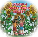 Image for I Know a Sunflower Secret