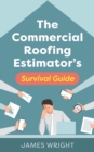 Image for The Commercial Roofing Estimator&#39;s Survival Guide