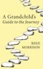 Image for A Grandchild&#39;s Guide to the Journey