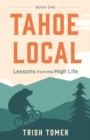 Image for Tahoe Local: Lessons from the High Life