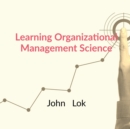 Image for Learning Organizational Management Science