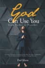 Image for God Can Use You: From Pusher to Preacher