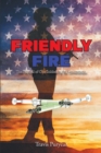 Image for Friendly Fire: The Betrayal of One Soldier by the Government