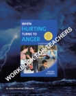 Image for When Hurting Turns to Anger: HELPING STUDENTS: Workbook for Teachers